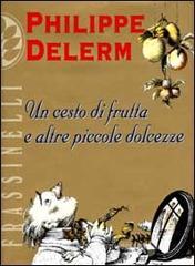 Un cesto di frutta e altre piccole dolcezze