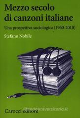 Mezzo secolo di canzoni italiane. Una prospettiva sociologica (1960-2010) Mezzo secolo di canzoni italiane. Una prospettiva sociologica (1960-2010)