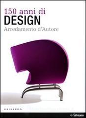 150 anni di design. Arredamento d'autore. Ediz. italiana, spagnola e portoghese 150 anni di design. Arredamento d'autore. Ediz. italiana, spagnola e portoghese