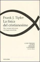 La fisica del cristianesimo. Dio, i misteri della fede e le leggi scientifiche La fisica del cristianesimo. Dio, i misteri della fede e le leggi scientifiche