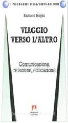 Viaggio verso l'altra. Comunicazione, relazione, educazione