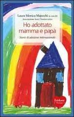 Ho adottato mamma e pap�. Storie di adozione internazionale