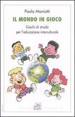 Il mondo in gioco. Giochi di strada per l'educazione interculturale