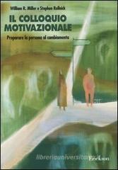 Il colloquio motivazionale. Preparare la persona al cambiamento Il colloquio motivazionale. Preparare la persona al cambiamento