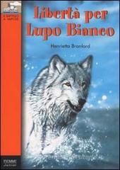 Libertà per Lupo Bianco Libertà per Lupo Bianco