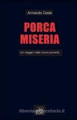 Porca miseria. Un viaggio delle nuove povert�. Con DVD