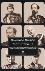 Generali. Controstoria dei vertici militari che fecero e disfecero l'Italia Generali. Controstoria dei vertici militari che fecero e disfecero l'Italia