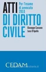 Atti di diritto civile. Per l'esame d'avvocato 2010 Atti di diritto civile. Per l'esame d'avvocato 2010