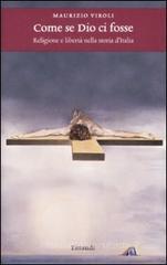 Come se Dio ci fosse. Religione e libert� nella storia d'Italia