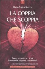 La coppia che scoppia. Come prevenire e curare le crisi nelle relazioni sentimentali La coppia che scoppia. Come prevenire e curare le crisi nelle relazioni sentimentali