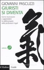 Giuristi si diventa. Come riconoscere e apprendere le abilit� proprie delle professioni legali