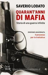 Quarant'anni di mafia. Storia di una guerra infinita Quarant'anni di mafia. Storia di una guerra infinita