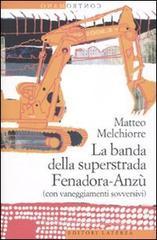 La banda della superstrada Fenadora-Anzù (con vaneggiamenti sovversivi) La banda della superstrada Fenadora-Anzù (con vaneggiamenti sovversivi)