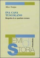 Ina Casa Tuscolano. BIografia di un quartiere romano