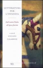 La letteratura per l'infanzia. Dall'unità d'Italia all'epoca fascista La letteratura per l'infanzia. Dall'unità d'Italia all'epoca fascista