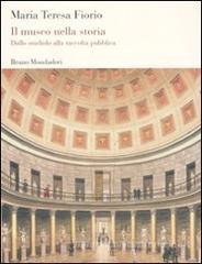 Il museo nella storia. Dallo «studiolo» alla raccolta pubblica Il museo nella storia. Dallo «studiolo» alla raccolta pubblica