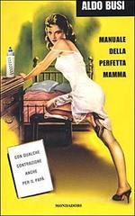 Manuale della perfetta mamma. Con qualche contrazione anche per il pap�