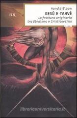Ges� e Yahv�. La frattura originaria tra Ebraismo e Cristianesimo