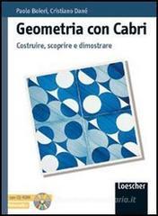 Geometria con Cabri. Per le Scuole superiori. Con CD-ROM
