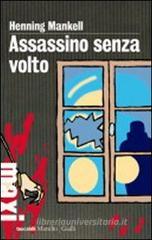 Assassino senza volto. Le inchieste del commissario Kurt Wallander vol.1 Assassino senza volto. Le inchieste del commissario Kurt Wallander vol.1