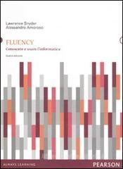 Fluency. Conoscere e usare l'informatica Fluency. Conoscere e usare l'informatica