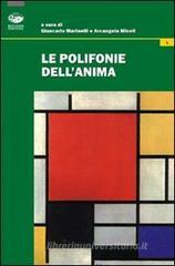 Le polifonie dell'anima. Itinerari di counseling filosofico Le polifonie dell'anima. Itinerari di counseling filosofico
