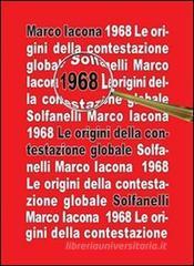 1968. Le origini della contestazione globale 1968. Le origini della contestazione globale