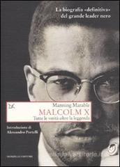 Malcolm X. Tutte le verit� oltre la leggenda