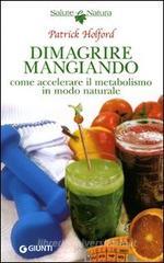 Dimagrire mangiando. Come accelerare il metabolismo in modo naturale Dimagrire mangiando. Come accelerare il metabolismo in modo naturale