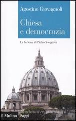 Chiesa e democrazia. La lezione di Pietro Scoppola Chiesa e democrazia. La lezione di Pietro Scoppola