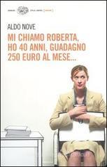 Mi chiamo Roberta, ho 40 anni, guadagno 250 euro al mese... Mi chiamo Roberta, ho 40 anni, guadagno 250 euro al mese...