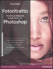 Fotoritratto. Tecniche professionali di fotoritocco con Photoshop Fotoritratto. Tecniche professionali di fotoritocco con Photoshop