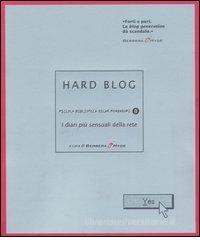 Hard blog. I diari più sensuali della rete Hard blog. I diari più sensuali della rete