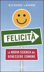 Felicit�. La nuova scienza del benessere comune