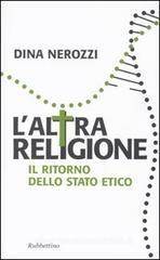 L' altra religione. Il ritorno dello stato etico L' altra religione. Il ritorno dello stato etico