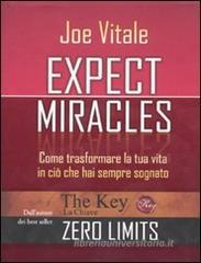 Expect miracles. Come trasformare la tua vita in ciò che hai sempre sognato Expect miracles. Come trasformare la tua vita in ciò che hai sempre sognato