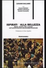 Ispirati dalla bellezza. Danza, musica, film e poesia nell'autoformazione personale e professionale Ispirati dalla bellezza. Danza, musica, film e poesia nell'autoformazione personale e professionale