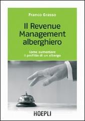 Il revenue management alberghiero. Come aumentare il profitto di un albergo Il revenue management alberghiero. Come aumentare il profitto di un albergo