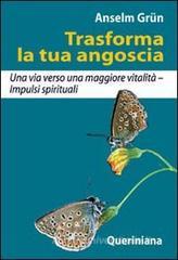 Trasforma la tua angoscia. Una via verso una maggiore vitalit�. Impulsi spirituali