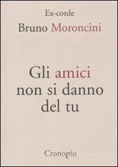 Gli amici non si danno del tu Gli amici non si danno del tu