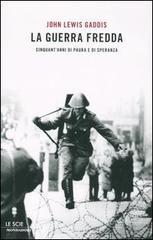 La guerra fredda. Cinquant'anni di paura e di speranza La guerra fredda. Cinquant'anni di paura e di speranza