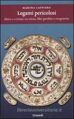 Legami pericolosi. Ebrei e cristiani tra eresia, libri proibiti e stregoneria