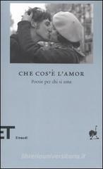 Che cos'� l'amor. Poesie per chi si ama