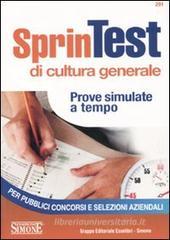 Sprintest di cultura generale. Prove simulate a tempo per pubblici concorsi e selezioni aziendali Sprintest di cultura generale. Prove simulate a tempo per pubblici concorsi e selezioni aziendali