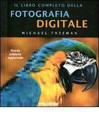 Il libro completo della fotografia digitale Il libro completo della fotografia digitale
