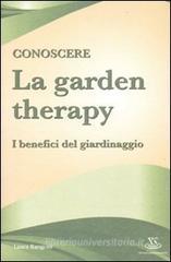 Conoscere la garden therapy. I benefici del giardinaggio Conoscere la garden therapy. I benefici del giardinaggio