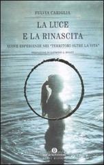 La luce e la rinascita. Nuove esperienze nei �territori oltre la vita�