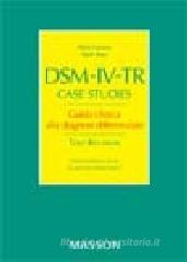 dsm-iv-tr case studies guida clinica alla diagnosi differenziale The study guide possesses a multitude of features that will benefit both learner and instructor: foundational concepts of diagnosis are amplified with case vignettes, discussion questions, and recommended reading to enrich knowledge and practice. dsm-iv-tr case studies guida clinica alla diagnosi differenziale The study guide possesses a multitude of features that will benefit both learner and instructor: foundational concepts of diagnosis are amplified with case vignettes, discussion questions, and recommended reading to enrich knowledge and practice.