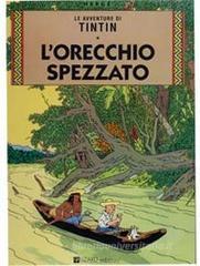 Le avventure di Tintin. L'orecchio spezzato Le avventure di Tintin. L'orecchio spezzato