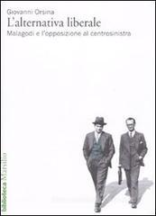 L' alternativa liberale. Malagodi e l'opposizione al centrosinistra L' alternativa liberale. Malagodi e l'opposizione al centrosinistra